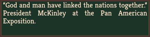 'God and man have linked the nations together.' President McKinley at the Pan American Exposition.